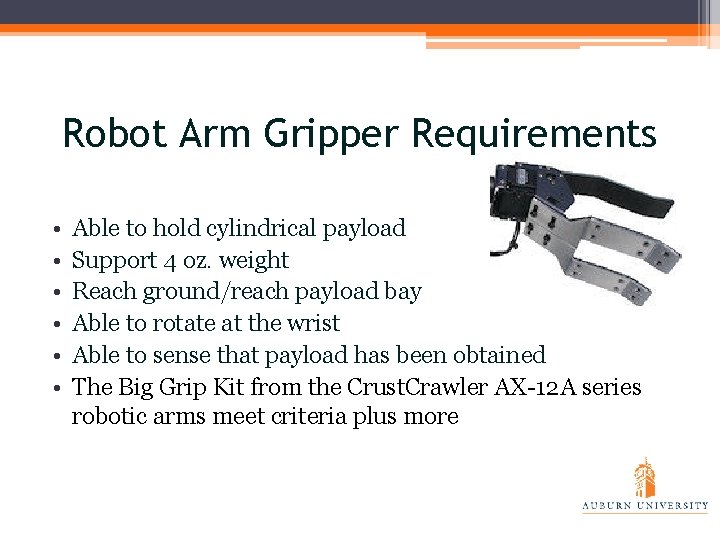 Robot Arm Gripper Requirements • • • Able to hold cylindrical payload Support 4
