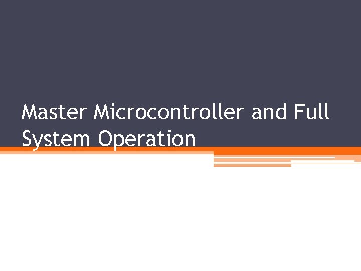 Master Microcontroller and Full System Operation 