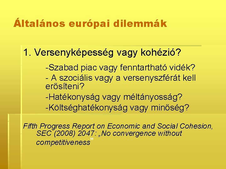 Általános európai dilemmák 1. Versenyképesség vagy kohézió? -Szabad piac vagy fenntartható vidék? - A