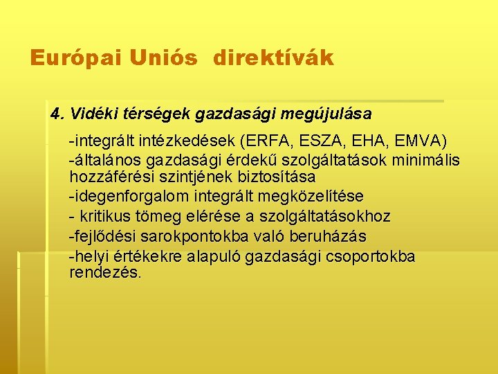 Európai Uniós direktívák 4. Vidéki térségek gazdasági megújulása -integrált intézkedések (ERFA, ESZA, EHA, EMVA)