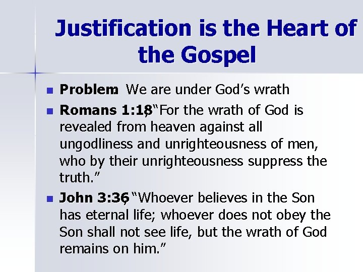 Justification is the Heart of the Gospel n n n Problem: We are under