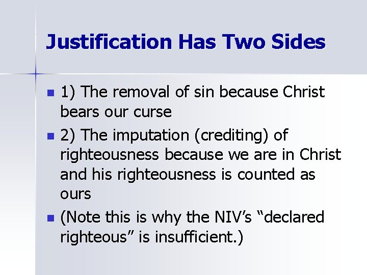 Justification Has Two Sides 1) The removal of sin because Christ bears our curse