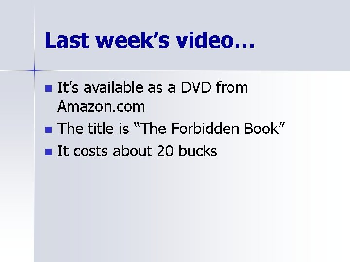 Last week’s video… It’s available as a DVD from Amazon. com n The title