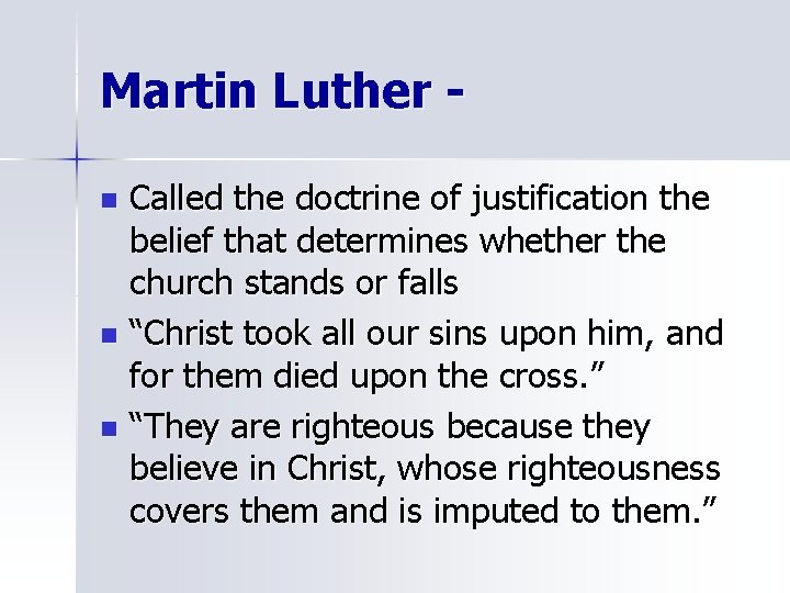 Martin Luther Called the doctrine of justification the belief that determines whether the church
