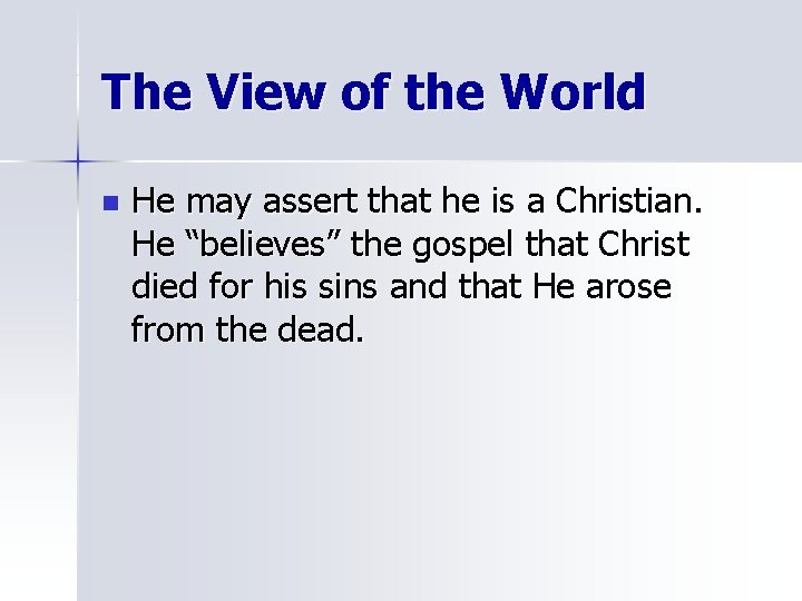 The View of the World n He may assert that he is a Christian.