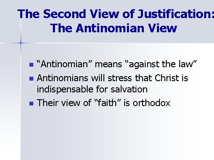 The Second View of Justification: The Antinomian View “Antinomian” means “against the law” n