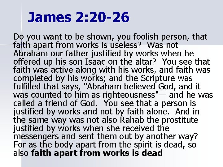 James 2: 20 -26 Do you want to be shown, you foolish person, that