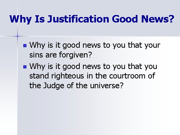 Why Is Justification Good News? Why is it good news to you that your
