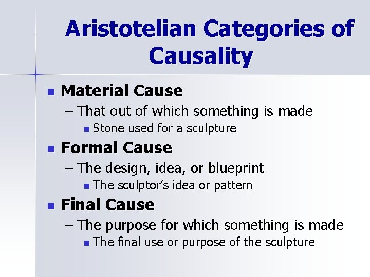 Aristotelian Categories of Causality n Material Cause – That out of which something is