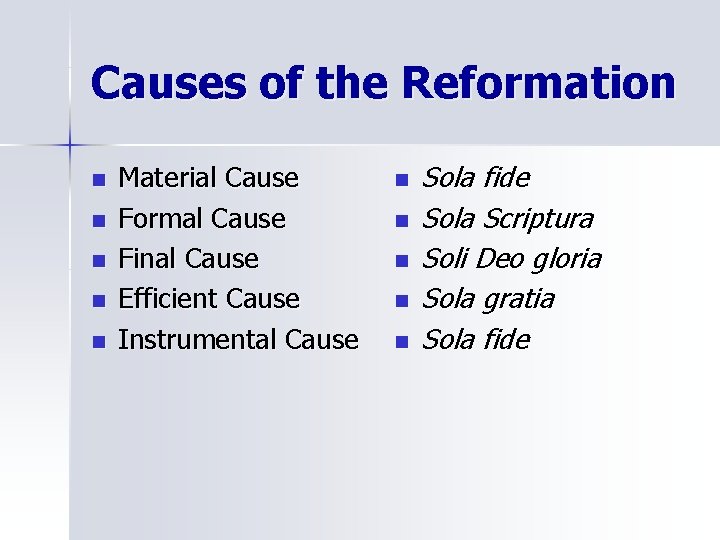 Causes of the Reformation n n Material Cause Formal Cause Final Cause Efficient Cause