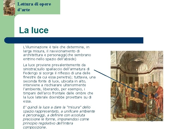 Lettura di opere d’arte La luce L’illuminazione è tale che determina, in larga misura,