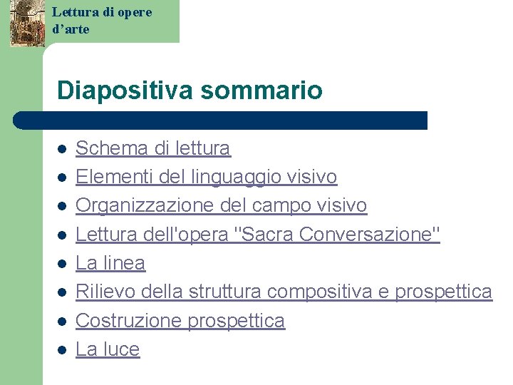 Lettura di opere d’arte Diapositiva sommario l l l l Schema di lettura Elementi