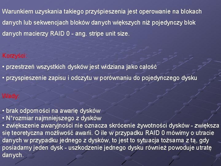 Warunkiem uzyskania takiego przyśpieszenia jest operowanie na blokach danych lub sekwencjach bloków danych większych