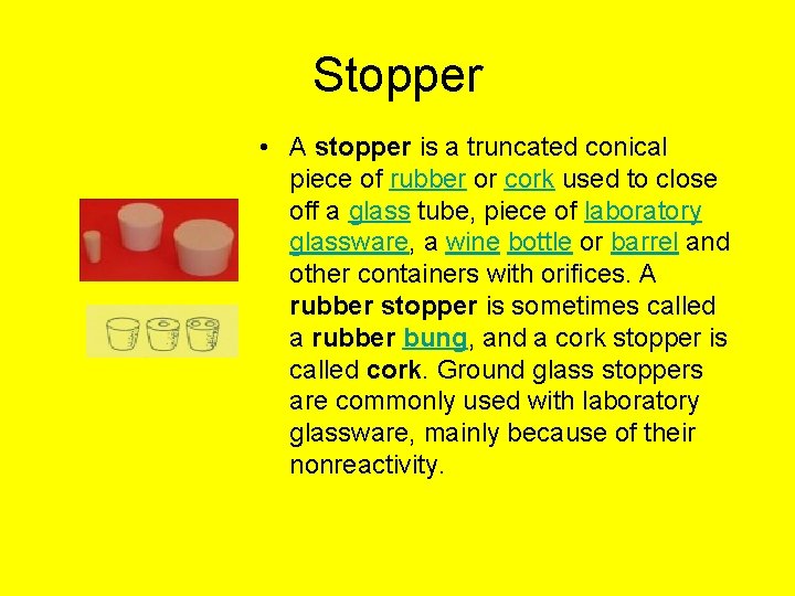 Stopper • A stopper is a truncated conical piece of rubber or cork used