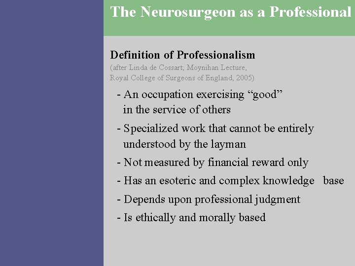 The Neurosurgeon as a Professional Definition of Professionalism (after Linda de Cossart; Moynihan Lecture,