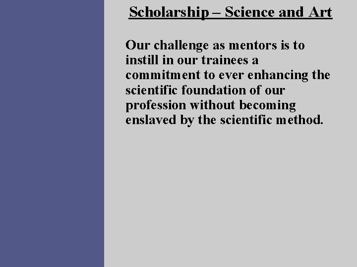 Scholarship – Science and Art Our challenge as mentors is to instill in our