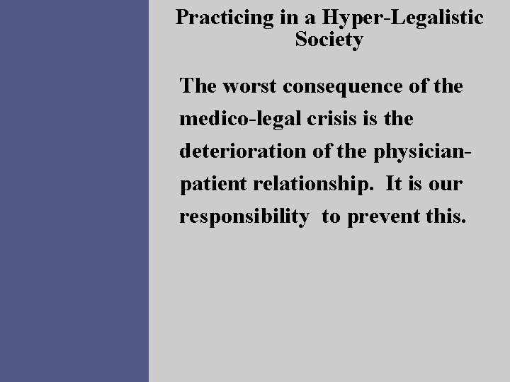 Practicing in a Hyper-Legalistic Society The worst consequence of the medico-legal crisis is the