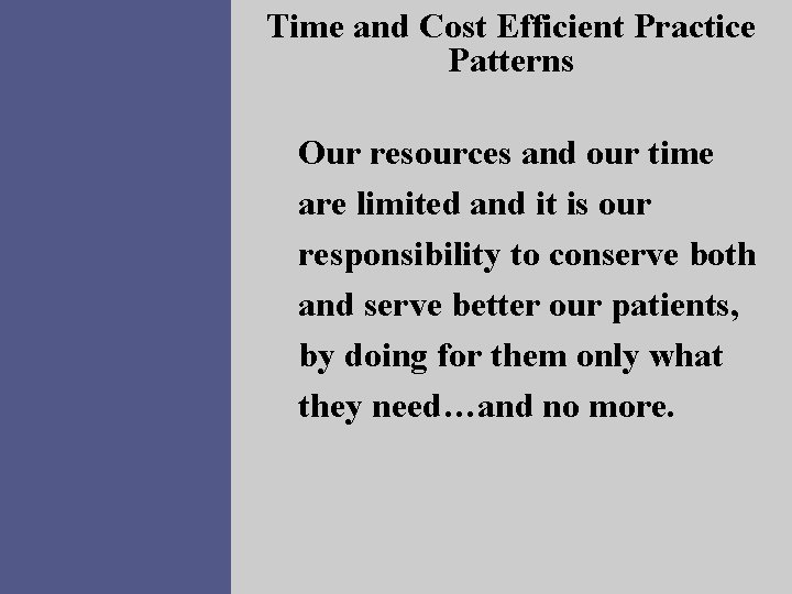 Time and Cost Efficient Practice Patterns Our resources and our time are limited and