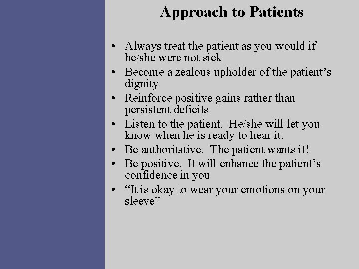 Approach to Patients • Always treat the patient as you would if he/she were