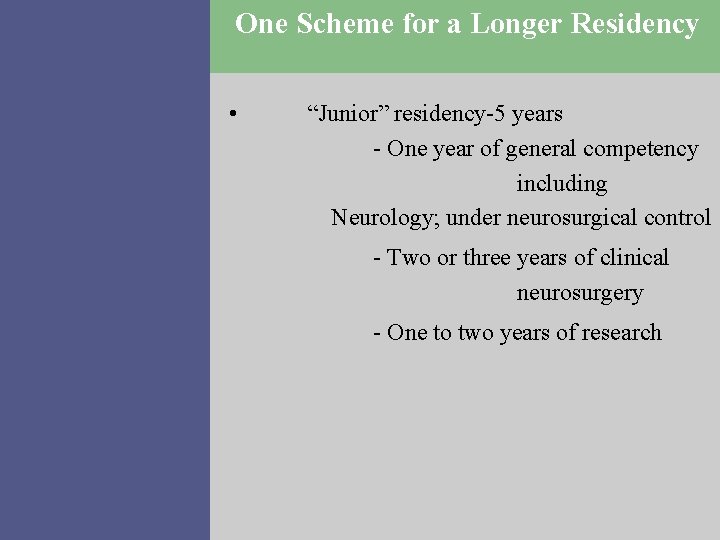 One Scheme for a Longer Residency • “Junior” residency-5 years - One year of