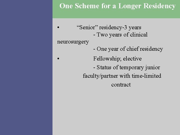 One Scheme for a Longer Residency • “Senior” residency-3 years - Two years of