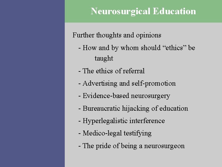 Neurosurgical Education Further thoughts and opinions - How and by whom should “ethics” be