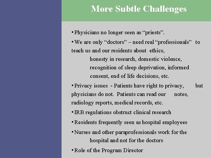 More Subtle Challenges • Physicians no longer seen as “priests”. • We are only