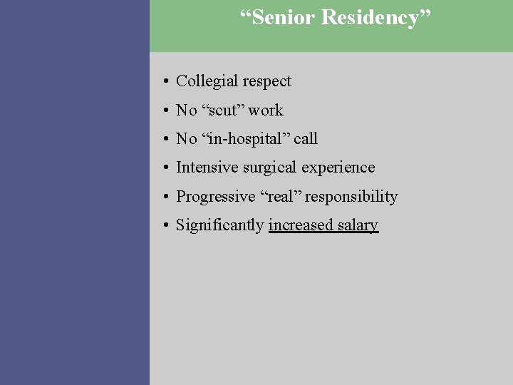 “Senior Residency” • Collegial respect • No “scut” work • No “in-hospital” call •