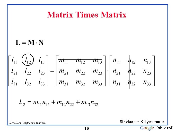 Matrix Times Matrix Shivkumar Kalyanaraman Rensselaer Polytechnic Institute 10 : “shiv rpi” 