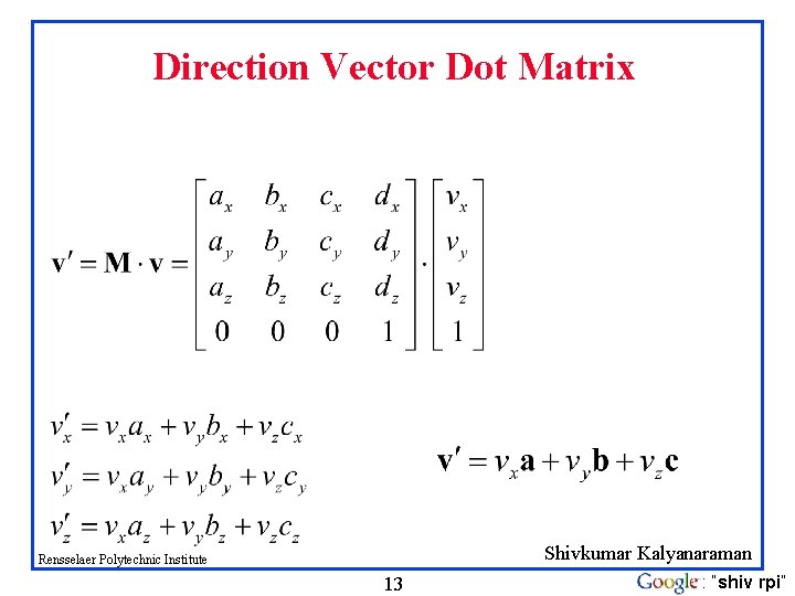 Direction Vector Dot Matrix Shivkumar Kalyanaraman Rensselaer Polytechnic Institute 13 : “shiv rpi” 