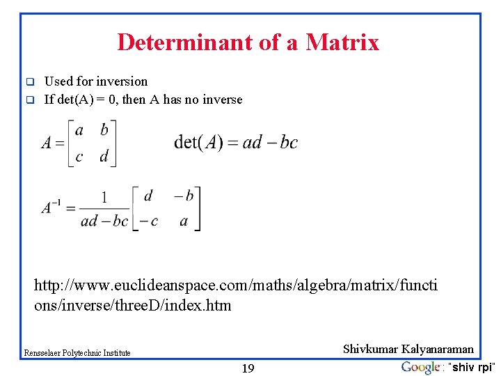Determinant of a Matrix q q Used for inversion If det(A) = 0, then