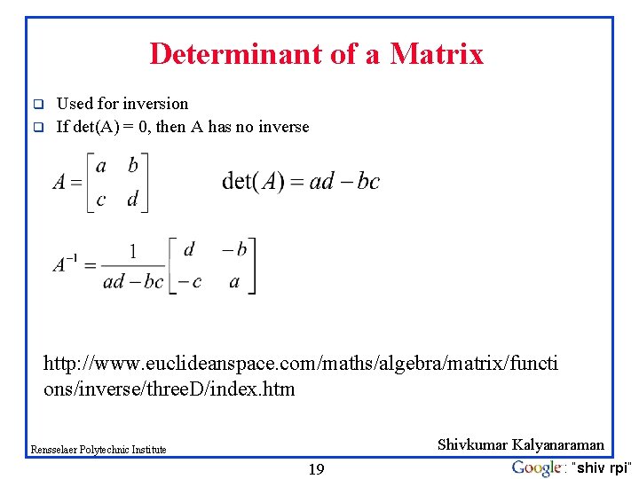 Determinant of a Matrix q q Used for inversion If det(A) = 0, then Determinant of a Matrix q q Used for inversion If det(A) = 0, then