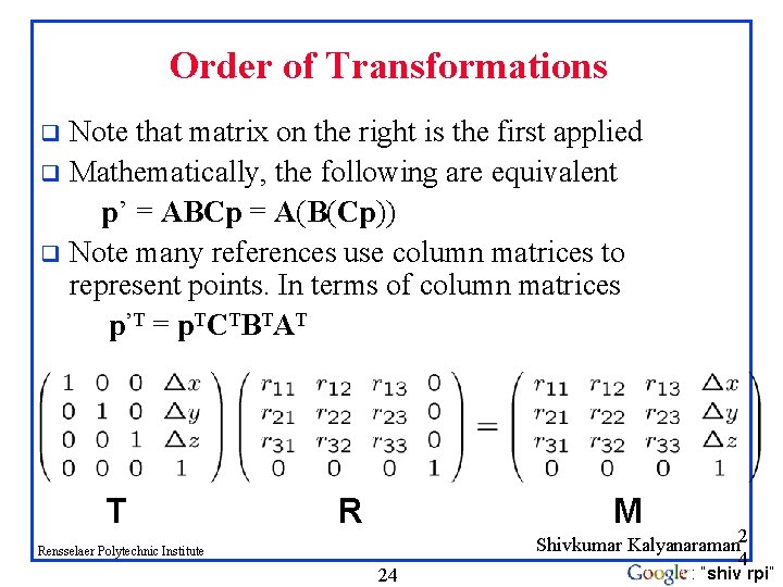 Order of Transformations Note that matrix on the right is the first applied q