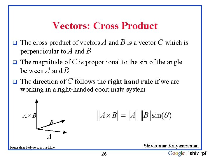 Vectors: Cross Product q The cross product of vectors A and B is a