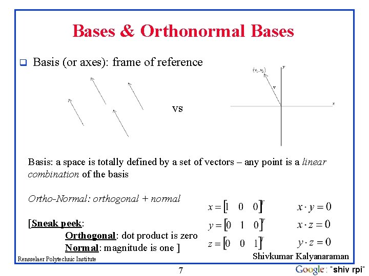 Bases & Orthonormal Bases q Basis (or axes): frame of reference vs Basis: a