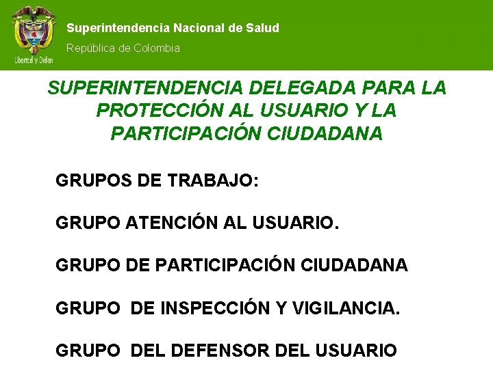 Superintendencia Nacional de Salud República de Colombia SUPERINTENDENCIA DELEGADA PARA LA PROTECCIÓN AL USUARIO