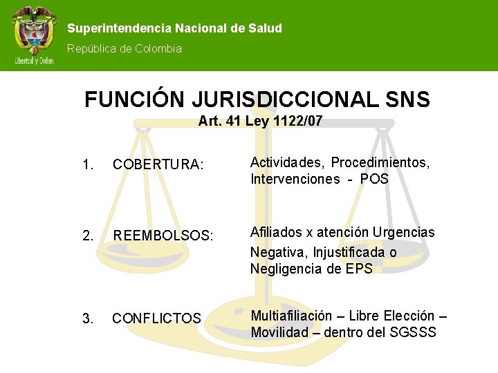 Superintendencia Nacional de Salud República de Colombia FUNCIÓN JURISDICCIONAL SNS Art. 41 Ley 1122/07