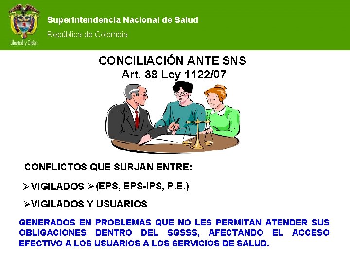 Superintendencia Nacional de Salud República de Colombia CONCILIACIÓN ANTE SNS Art. 38 Ley 1122/07