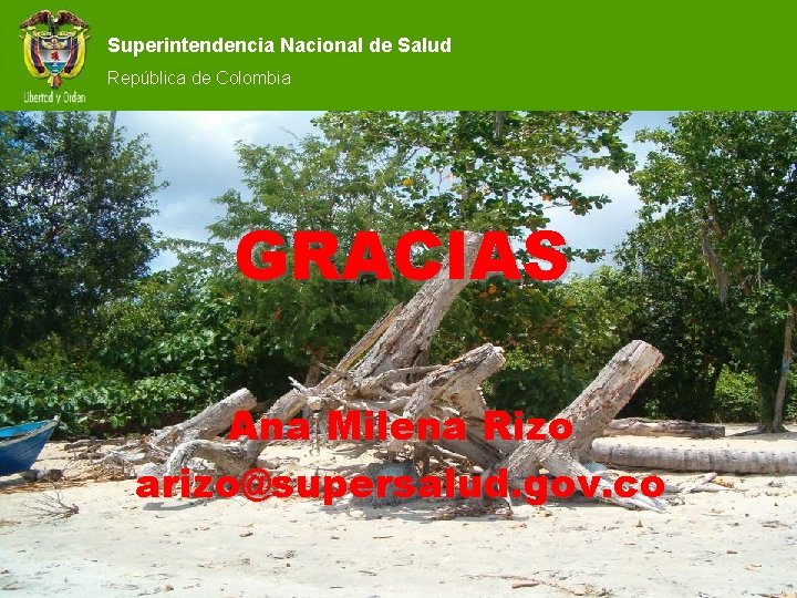 Superintendencia Nacional de Salud República de Colombia GRACIAS Ana Milena Rizo arizo@supersalud. gov. co
