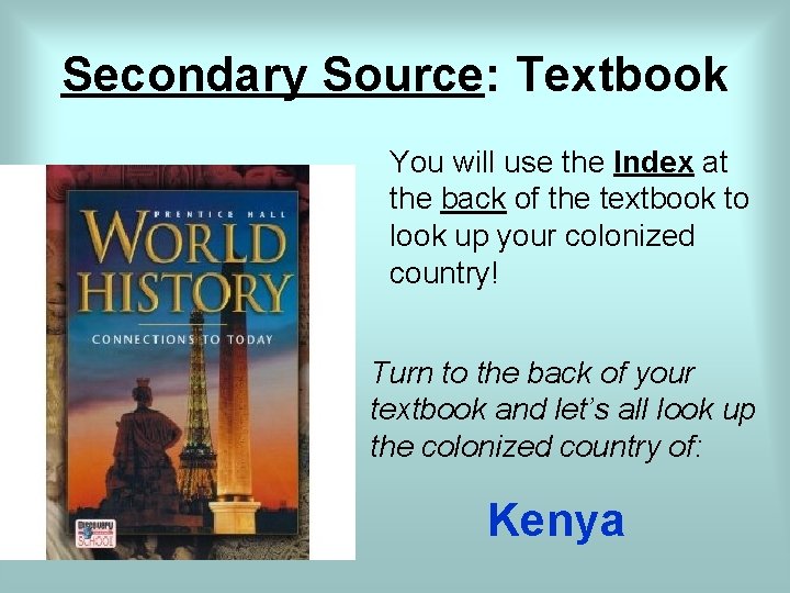 Secondary Source: Textbook You will use the Index at the back of the textbook