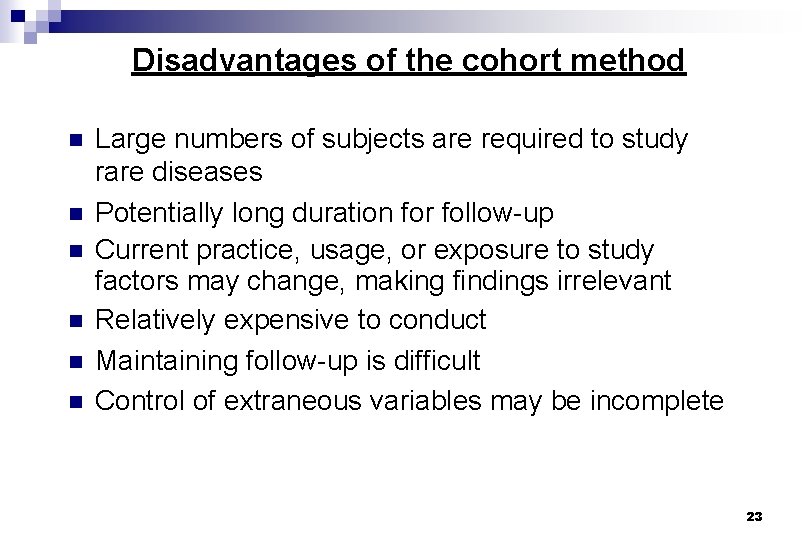 Disadvantages of the cohort method n n n Large numbers of subjects are required