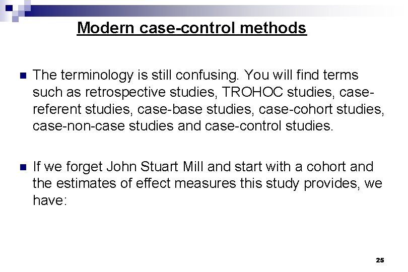 Modern case-control methods n The terminology is still confusing. You will find terms such