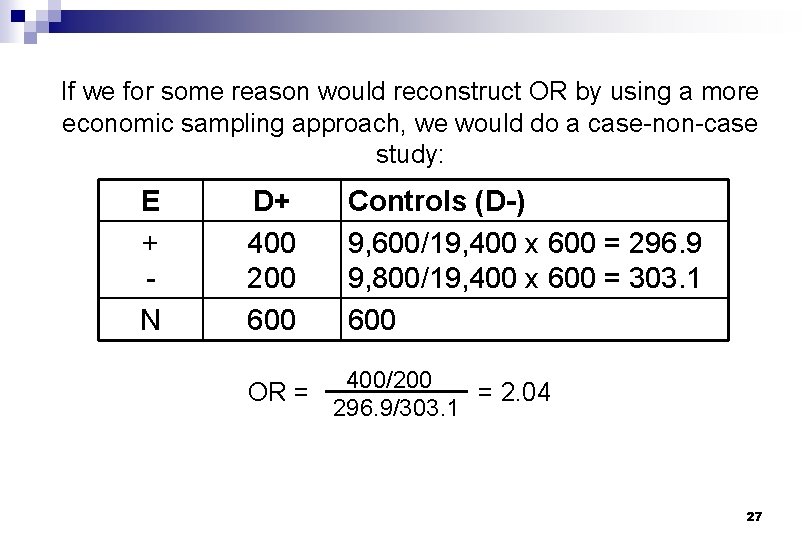 If we for some reason would reconstruct OR by using a more economic sampling