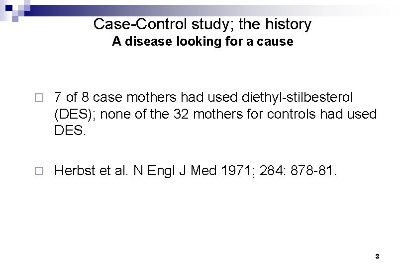 Case-Control study; the history A disease looking for a cause ¨ 7 of 8