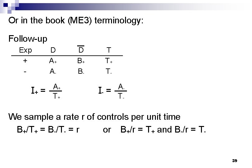 Or in the book (ME 3) terminology: Follow-up Exp + - D A+ A-