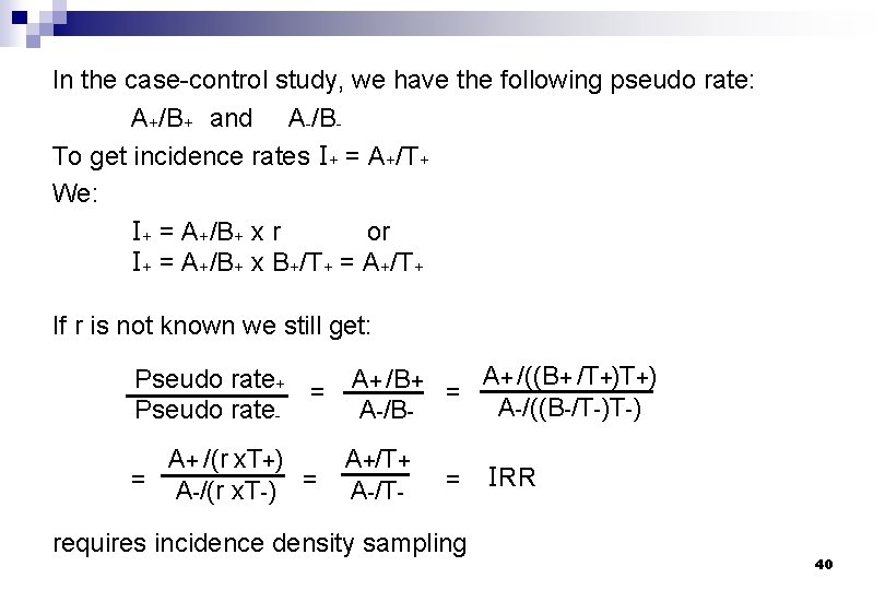 In the case-control study, we have the following pseudo rate: A+/B+ and A-/BTo get