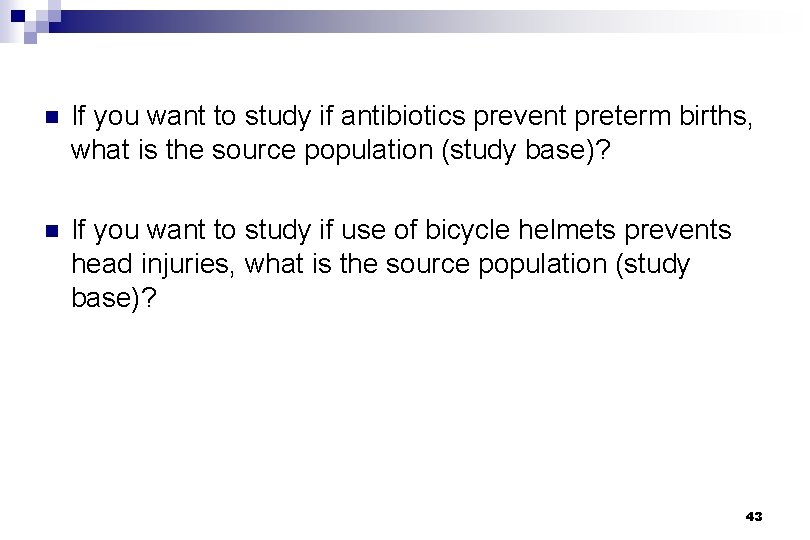 n If you want to study if antibiotics prevent preterm births, what is the