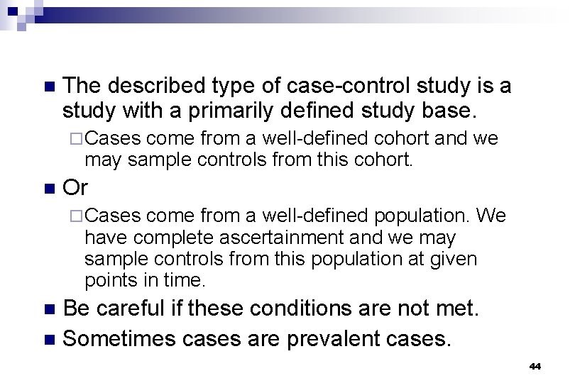 n The described type of case-control study is a study with a primarily defined