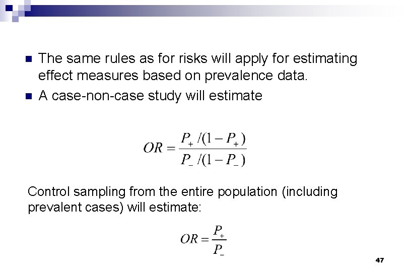 n n The same rules as for risks will apply for estimating effect measures