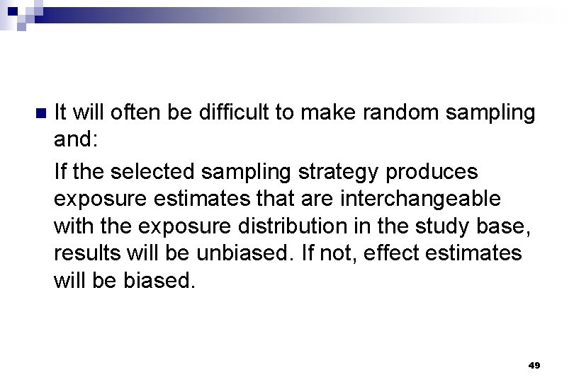 n It will often be difficult to make random sampling and: If the selected